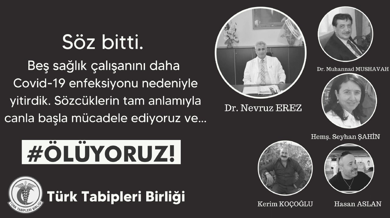 Söz Bitti! Beş sağlık çalışanını daha Covid-19 enfeksiyonu nedeniyle yitirdik. Sözcüklerin tam anlamıyla canla başla mücadele ediyoruz ve #Ölüyoruz!