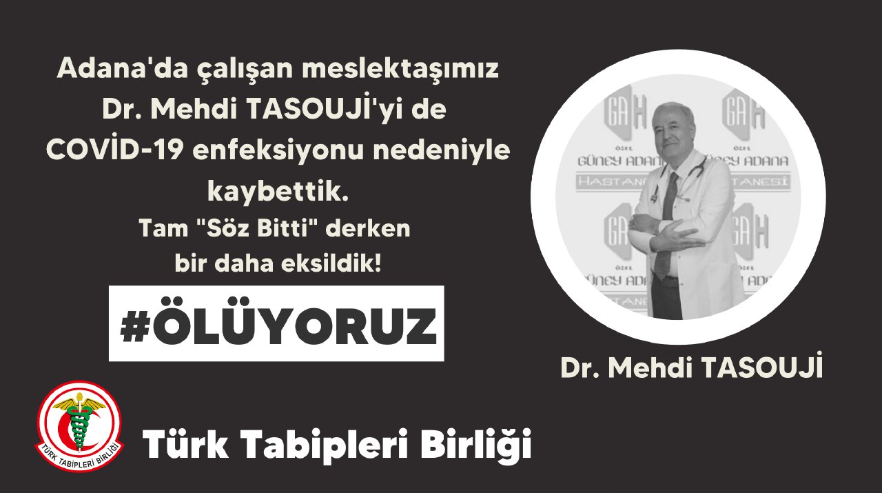 Adana'da çalışan meslektaşımız Dr. Mehdi Tasouji'yi de Covid-19 enfeksiyonu nedeniyle kaybettik.  Tam 