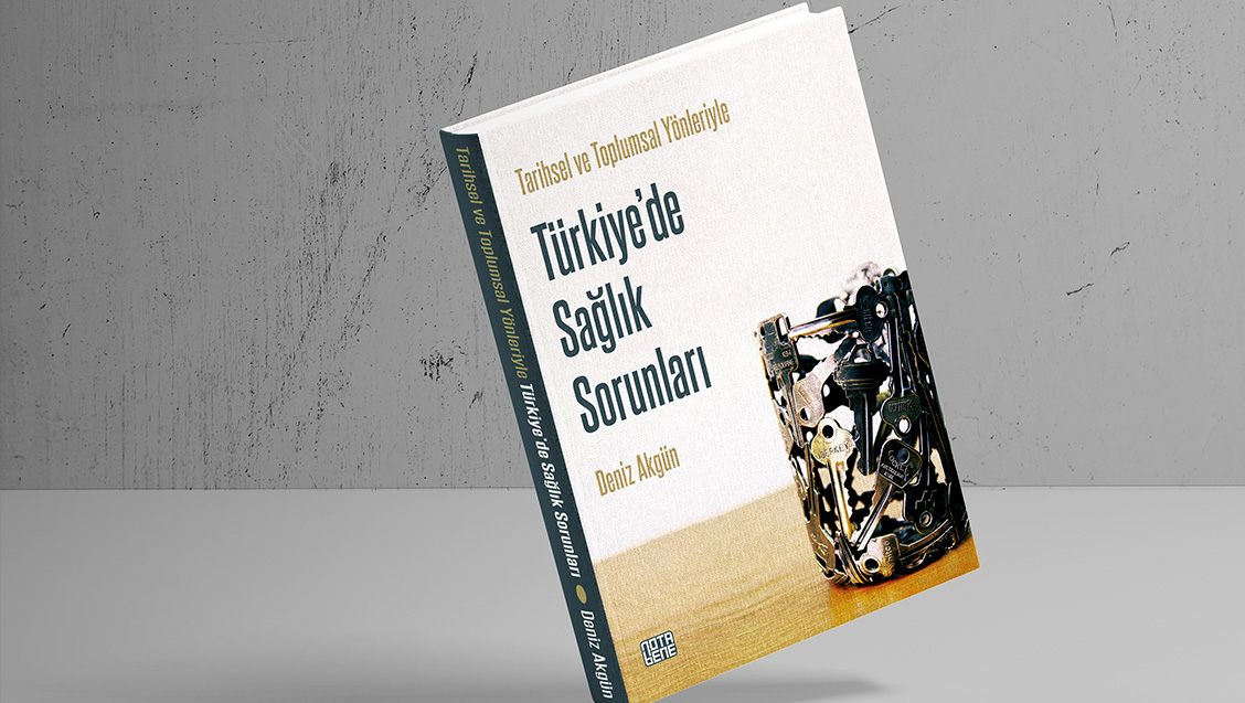 Tarihsel ve Toplumsal Yönleriyle Türkiye’de Sağlık Sorunları - Osman Öztürk*