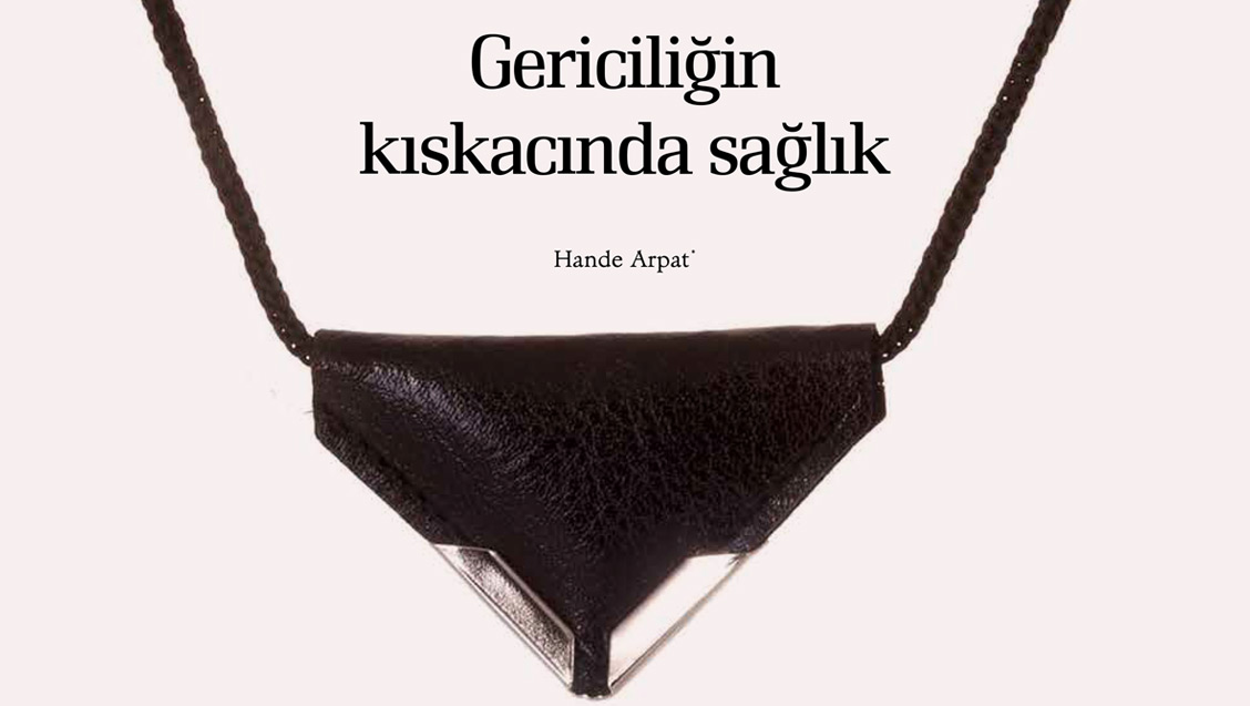 Gericiliğin kıskacında sağlık-Hande Arpat*