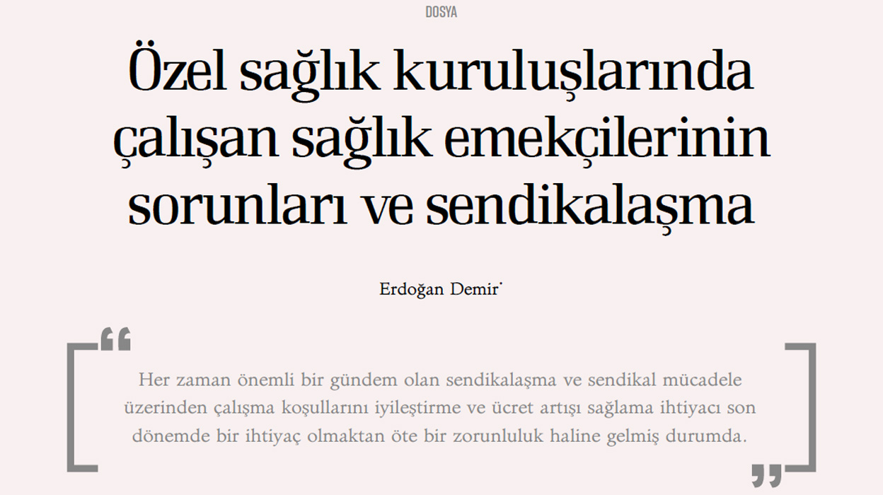 Özel sağlık kuruluşlarında çalışan sağlık emekçilerinin sorunları ve sendikalaşma -Erdoğan Demir*  