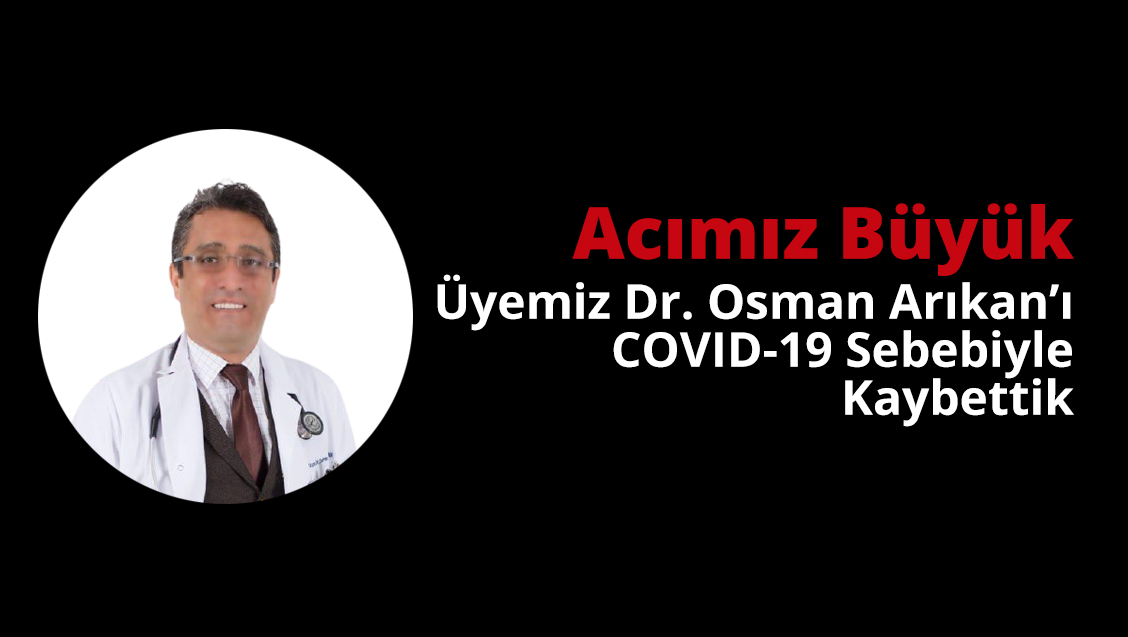 acimiz buyuk uyemiz dr osman arikan i covid 19 sebebiyle kaybettik istanbul tabip odasi