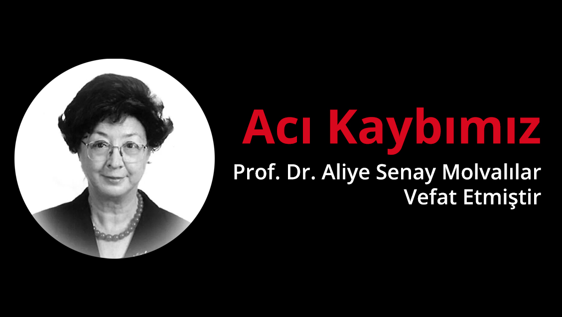 Acı Kaybımız: Prof. Dr. Aliye Senay Molvalılar Vefat Etmiştir
