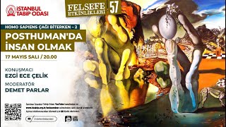 Felsefe Etkinlikleri 57 - Posthuman'da İnsan Olmak