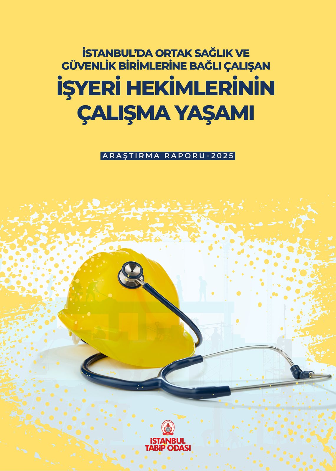 Raporlar İstanbul’da OSGB’lere Bağlı Çalışan İşyeri Hekimlerinin Çalışma Yaşamı Araştırma Raporu