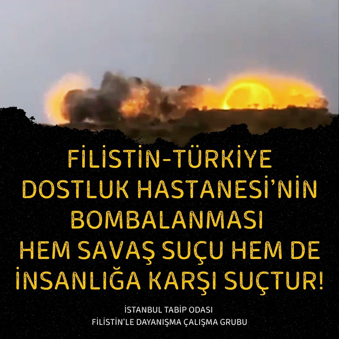 Filistin-Türkiye Dostluk Hastanesi’nin Bombalanması Hem Savaş Suçu Hem de İnsanlığa Karşı Suçtur!