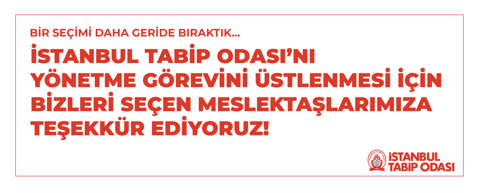 Bir Seçimi Daha Geride Bıraktık... İstanbul Tabip Odası’nı Yönetme Görevini Üstlenmesi İçin Bizleri Seçen Meslektaşlarımıza Teşekkür Ediyoruz